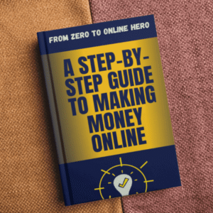From Zero to Online Hero A Step-by Step Guide to Making Money Online