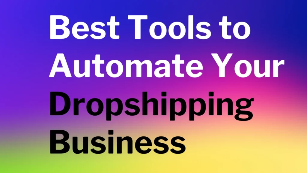 Best Tools to Automate Your Dropshipping Business