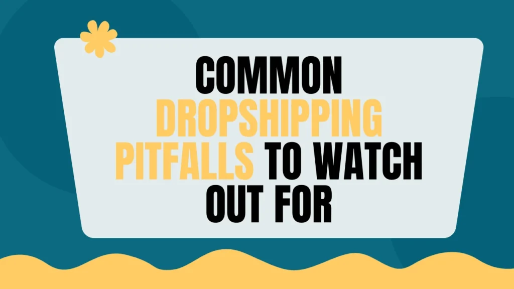 Don't Make These Mistakes Common Dropshipping Pitfalls to Watch Out For in 2025