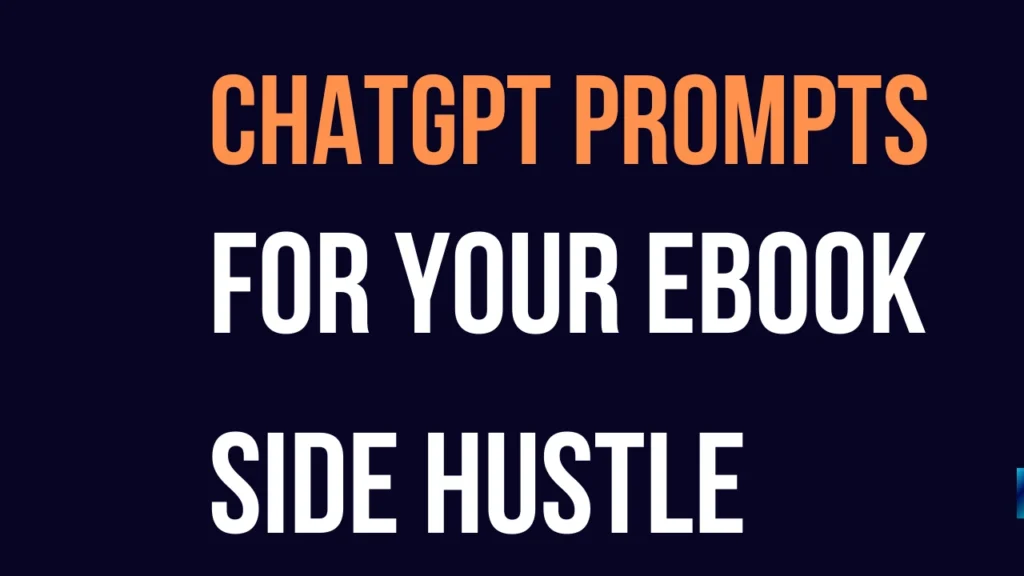 The Ultimate Guide ChatGPT Prompts for Your EBook Side Hustle in 2025