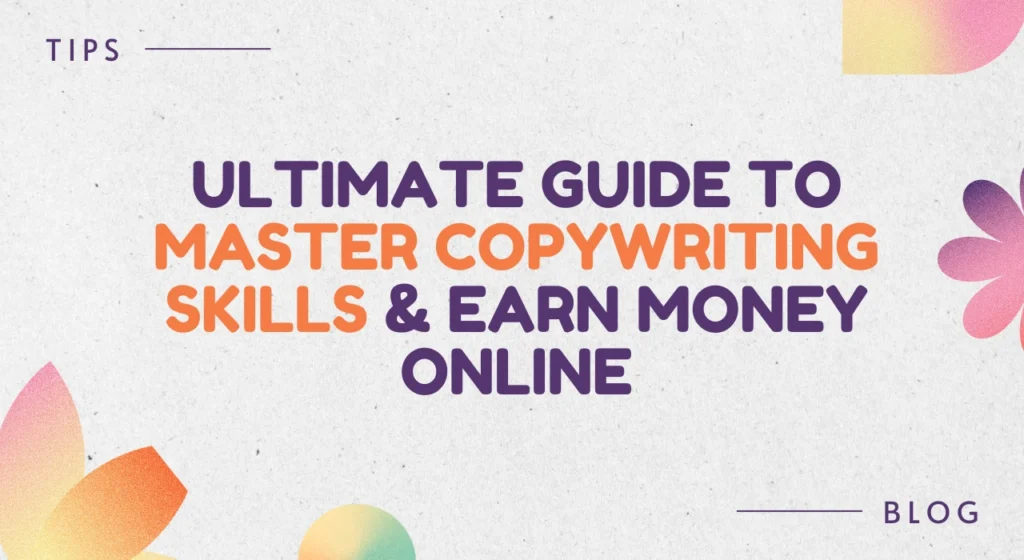 Ultimate Guide to Master Copywriting Skills & Earn Money Online